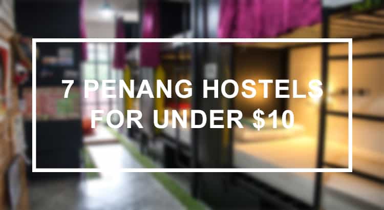 You Won't Believe How Cheap These Penang Hostels Are! | TAHAN penang, penang hostels, penang malaysia