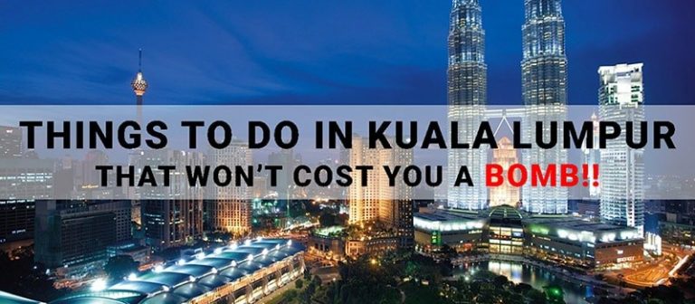 Things To Do In Kuala Lumpur That Won’t Cost You A BOMB!